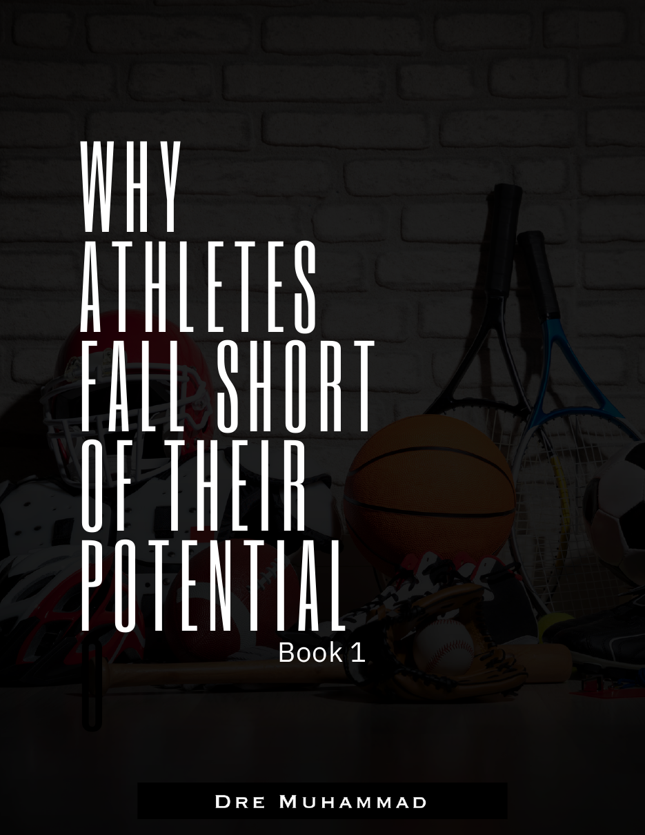 Why Athletes Fall Short of Their Potential by Dre Muhammad
